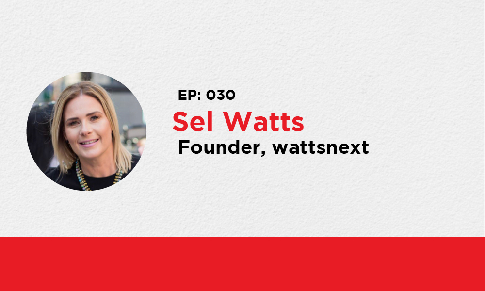 030: Sel Watts – founder, Wattsnext