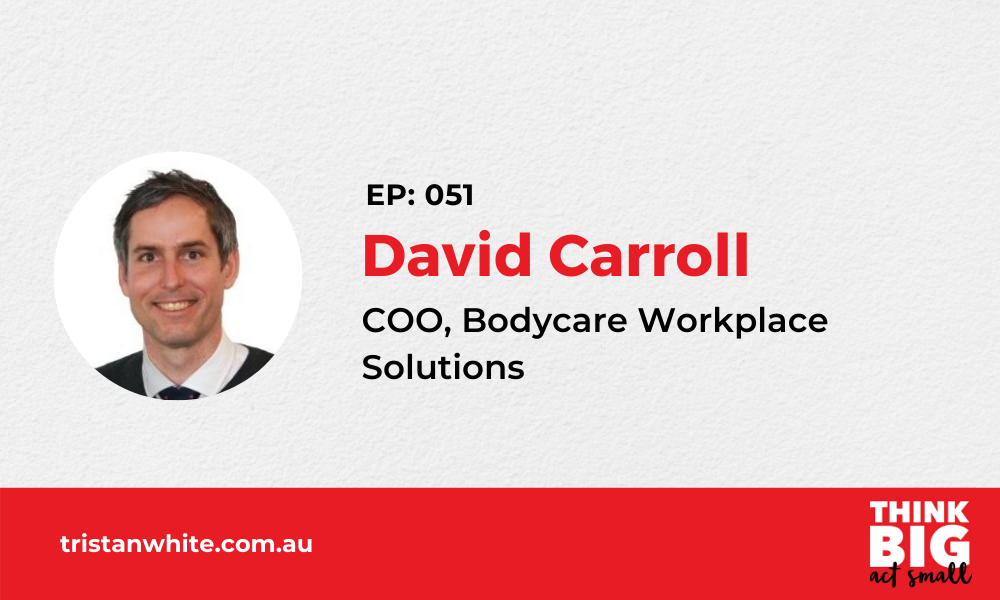 051: David Carroll – COO, Bodycare Workplace Solutions