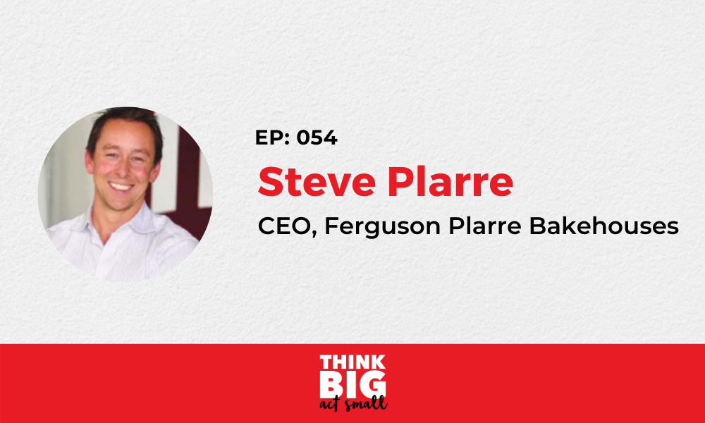 054: Steve Plarre – CEO, Ferguson Plarre Bakehouse