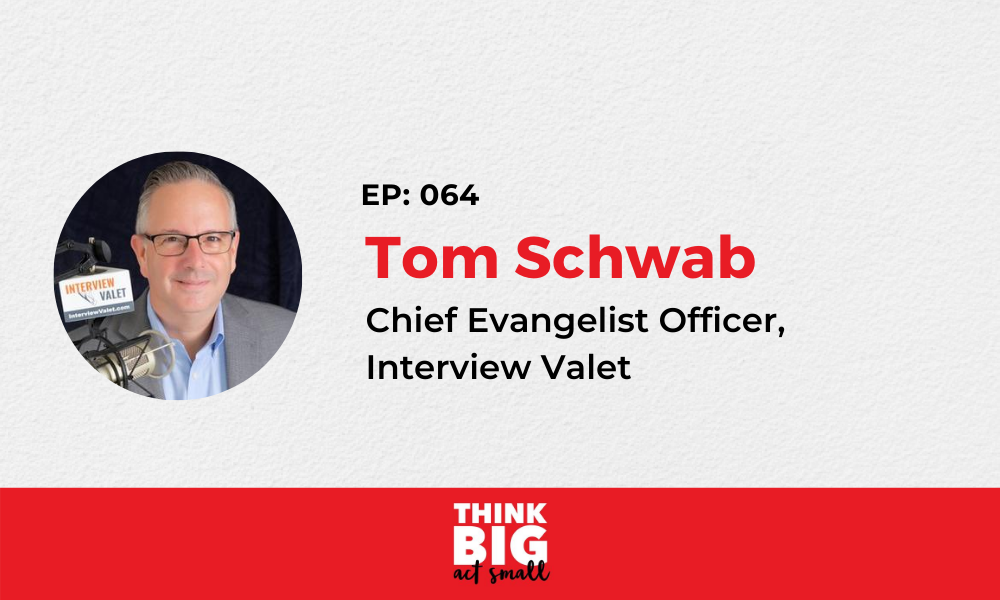064: Tom Schwab – Founder and CEO, Interview Valet