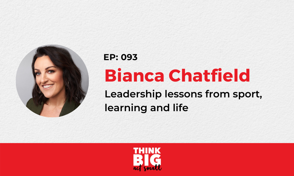 093: Bianca Chatfield – leadership lessons from sport, learning & life