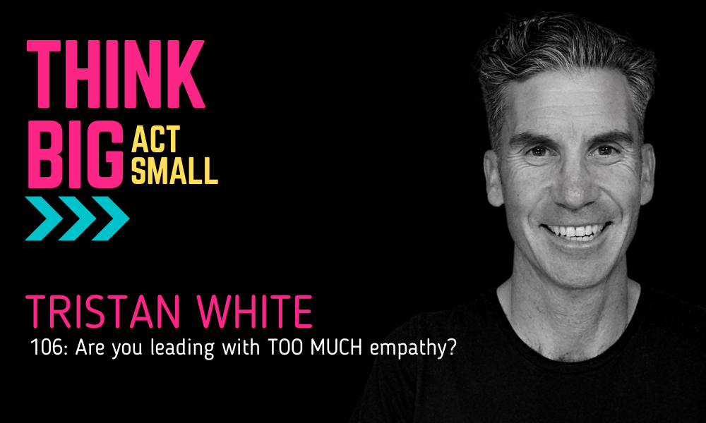 106: Are you leading with TOO MUCH empathy?